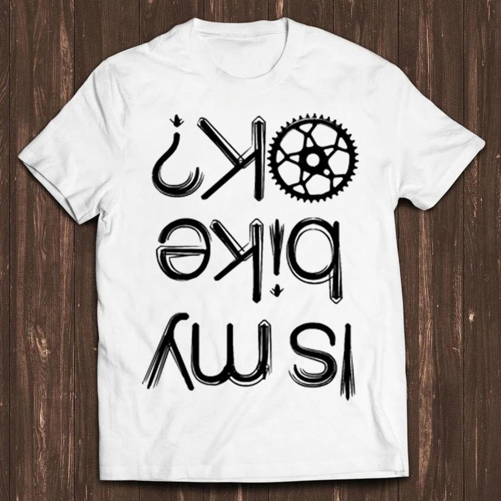 Is My Bike Okay? Mens Kids T Shirt Cycling Biker Funny Bike Motorbike Cool Gift Tee C191