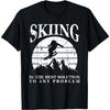 Funny Skiing Ski Skiier Winter Sports Enthusiast Gag Outfit T-Shirt(1)