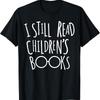 Ainda Leio Livros Infantis Nerd de Livros Camiseta Engraçada