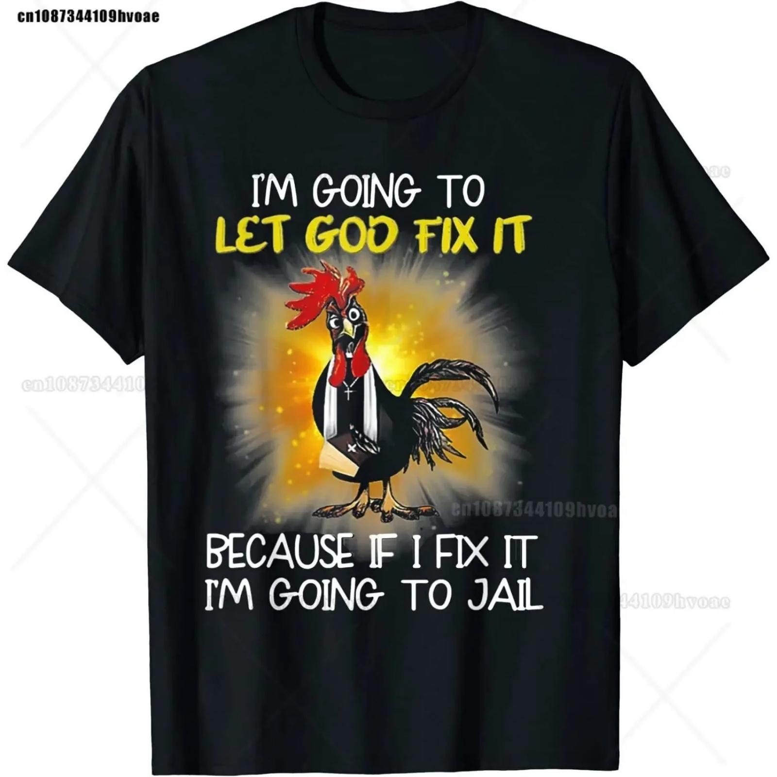 

Chicken - I m Going To Let God Fix It Because If I Fix It T-Shirt Women Clothing XXXXXL різнокольоровий