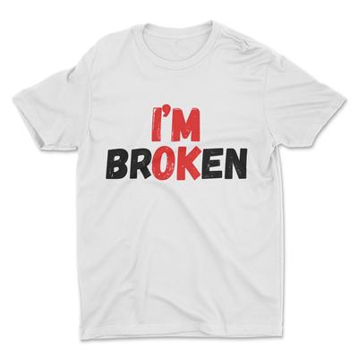I'M Broken / OK T-Shirt , Serious Quote T-Shirt Unisex T-Shirt