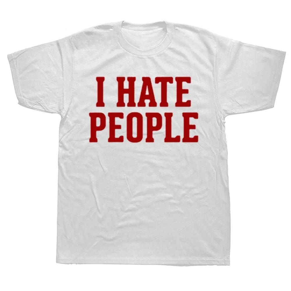 

Я ненавижу людей Забавная надпись Саркастическая хлопковая футболка для летнего образа Круглый вырез Уличная одежда Интроверты Мужчины Женщины Повседневная футболка 4XL