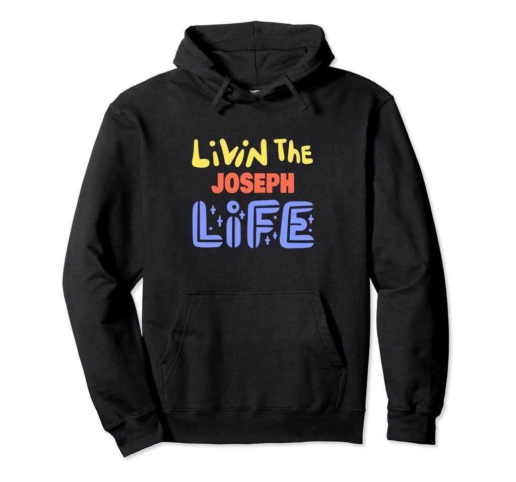 Livin The Joseph Life Funny Name Sayings Hoodie