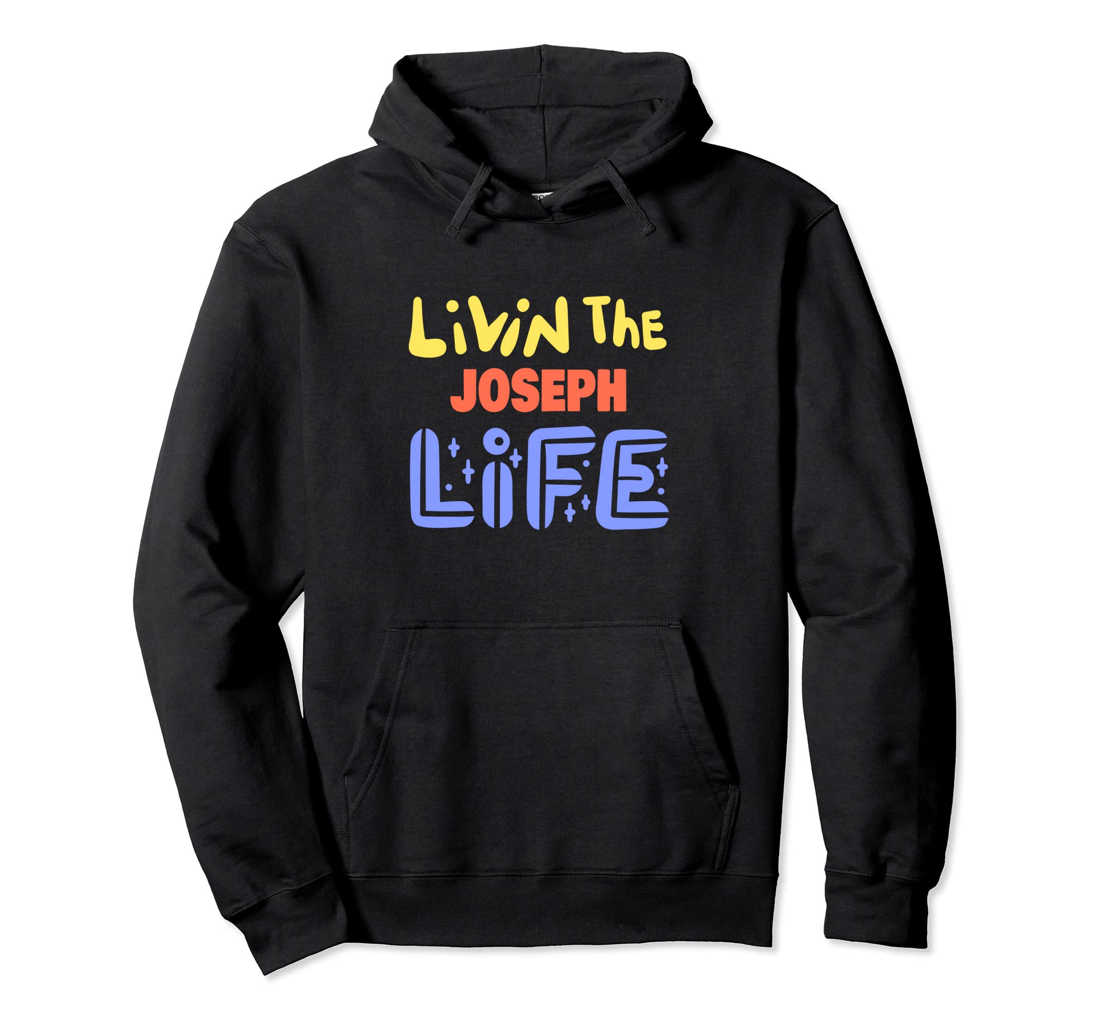 

Livin The Joseph Life Funny Name Sayings Hoodie
