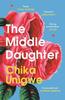 The Middle Daughter by Chika Unigwe Paperback Book 9781838857936