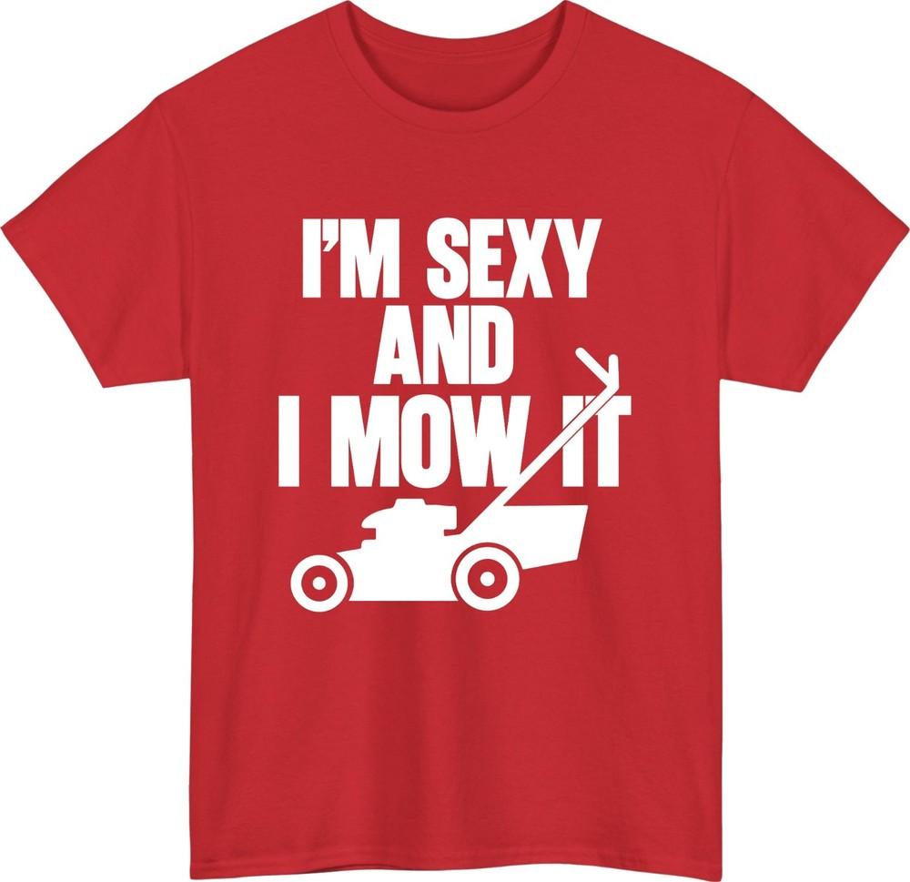 Im Sey and I Mow It TShirt Funny Gardening Lawnmower Pun Care Meme Tee S