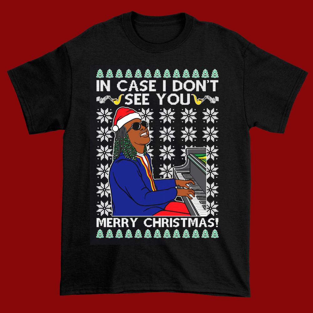 Stevie Wonder In Case I Don t See You Merry Xmas Ugly Christmas Shirt AR1526 Unisex T-Shirt S