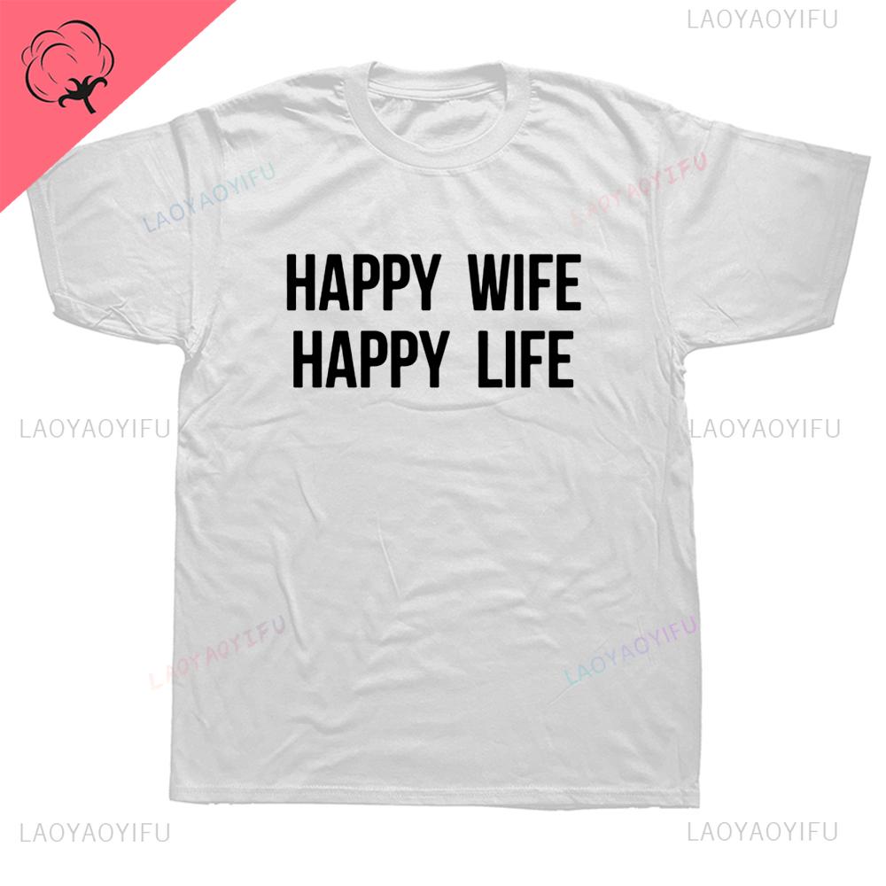Happy Wife Happy Life Funny T Shirt Husband Gift Idea Graphic Streetwear Short Sleeve Cotton Harajuku Man Tshirt Unisex Clothing