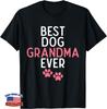 Funny Dog Design Best Dog Grandma Ever Puppy Dog Lover Gift Unisex T-Shirt