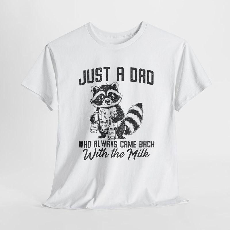 Just A Dad Who Always Came TShirt Unisexs Unisexs Tees Top Sarcasm Lovers Favorite Tee 2XL