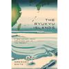 The Ryukyu Islands: A New History from the Stone Age To the Present (Silk Roads)