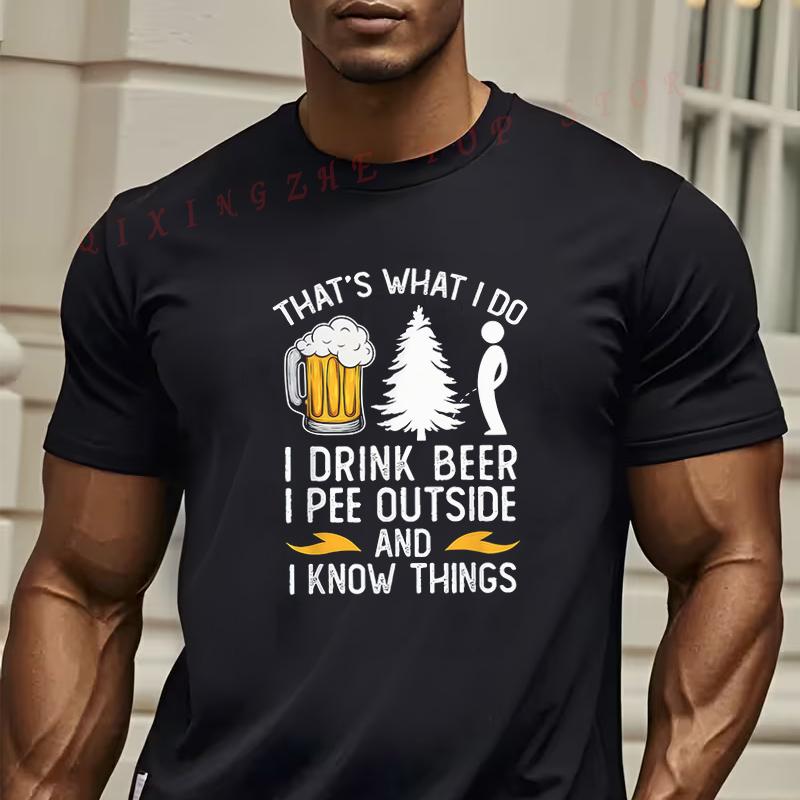 Funny Beer Graphic Mens TShirt I Drink Beer I Pee Outside And I Know Things Slogan Casual Short Sleeve Tees S