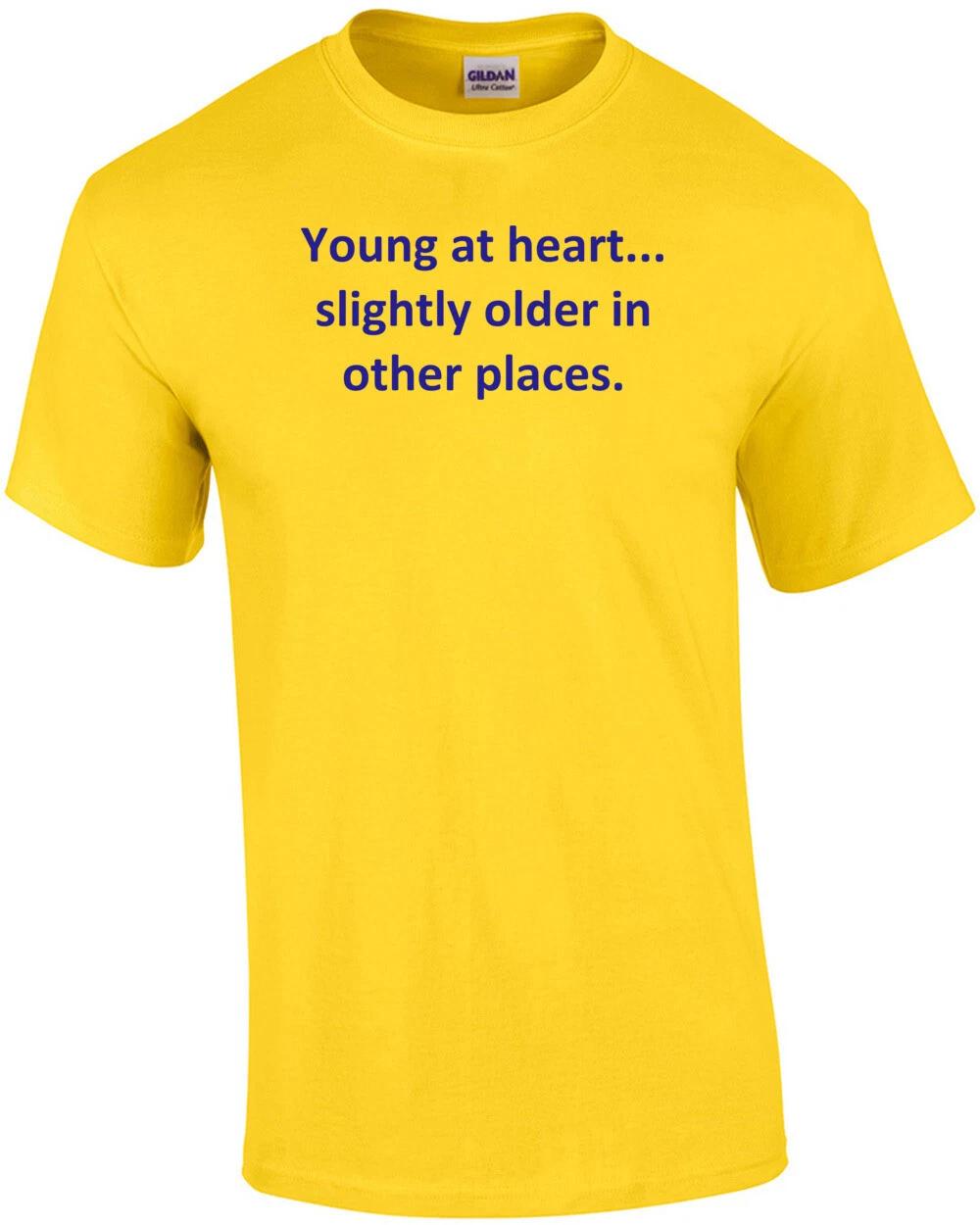 Young at heart... slightly older in other places. Shirt 4XL