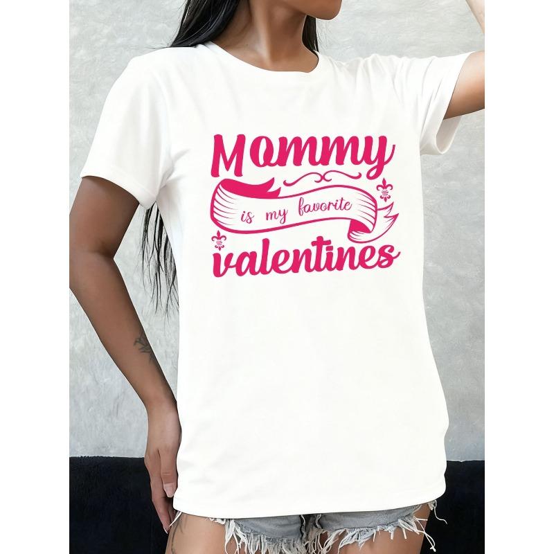 Mommy Is My Favorite Valentine s T-Shirt Women s Printed T-shirt White Casual Limited Edition Regular Fit, Everyday Comfort S белый