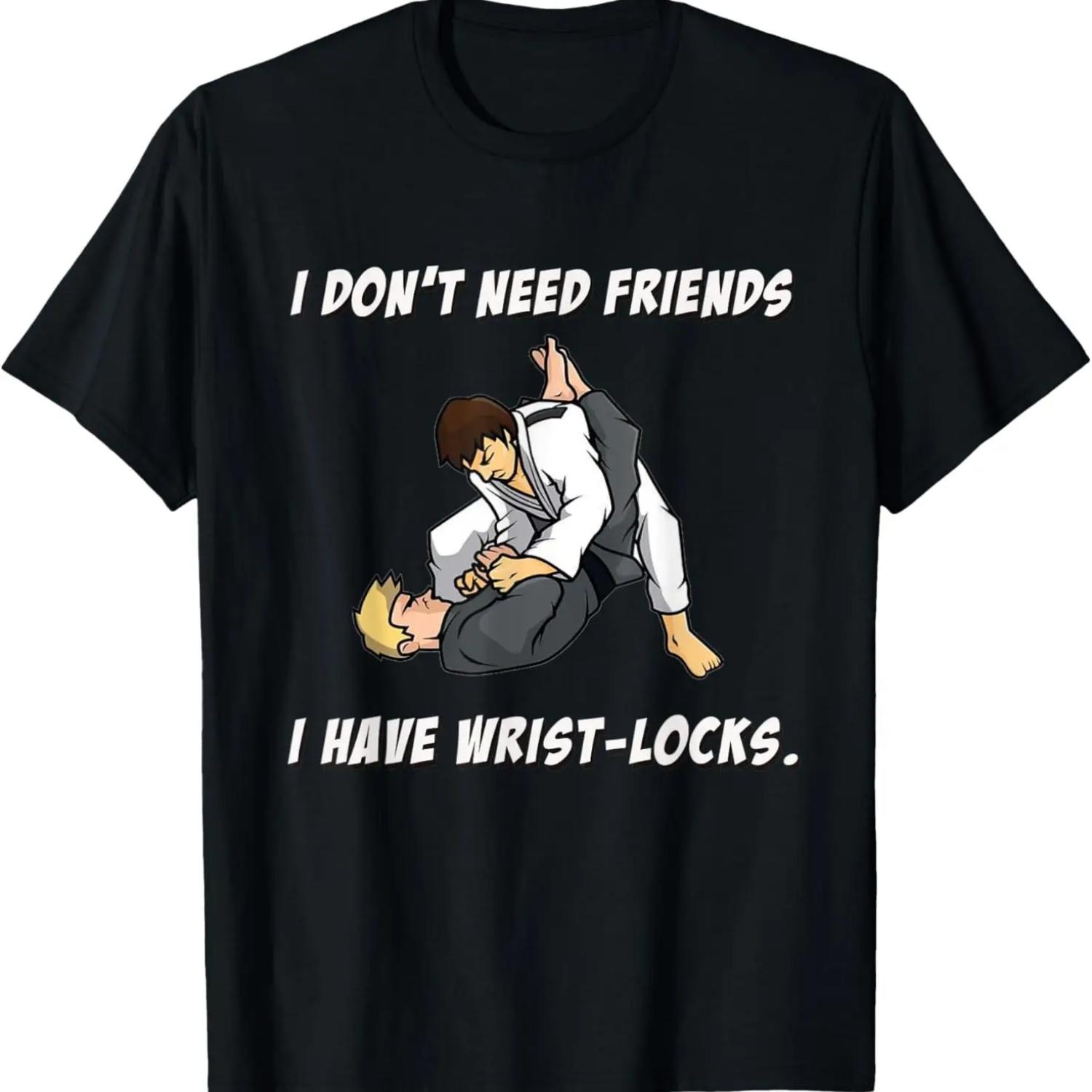 

BJJ Jiu-Jitsu Don t Need Friends I Have Wrist Locks MMA Judo T-Shirt XXXXXL чорний