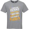 Trendy Unisex Summer Tshirt I Have No Patience For People Who Dislike The Sweet Smell Of Race Fuel Burnt Tires And The Sound Of