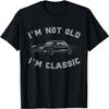 I'm Not Old I'm Classic Funny Car Graphic - Mens & Womens T-Shirt