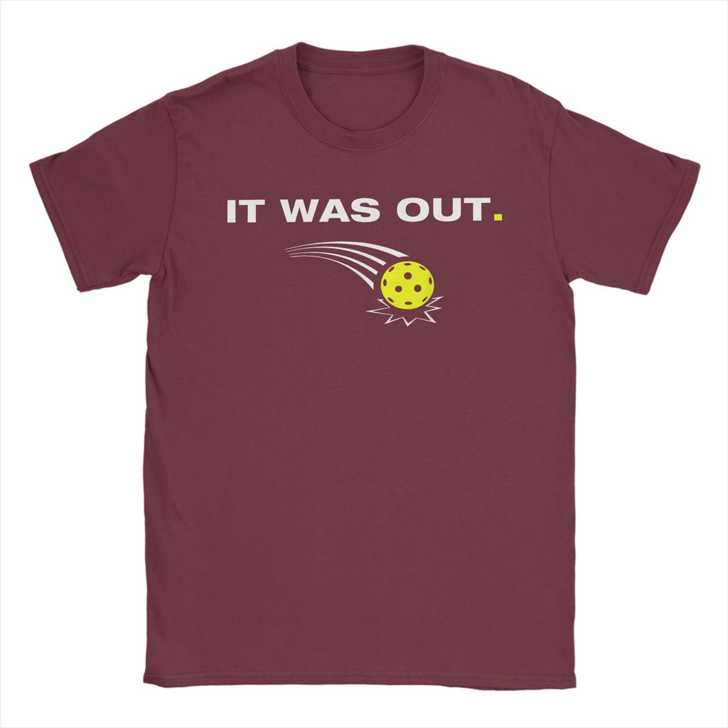 Unisex It was Out Funny Pickleball Player T Shirt 100 Cotton Clothing Short Sleeve O Neck Tee Shirt Graphic Printed TShirt