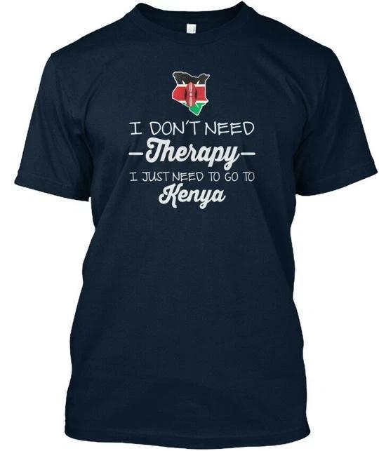 

Just Need To Go Kenya S I Don T Therapy T shirt Made in USA Size to 5XL 2XL
