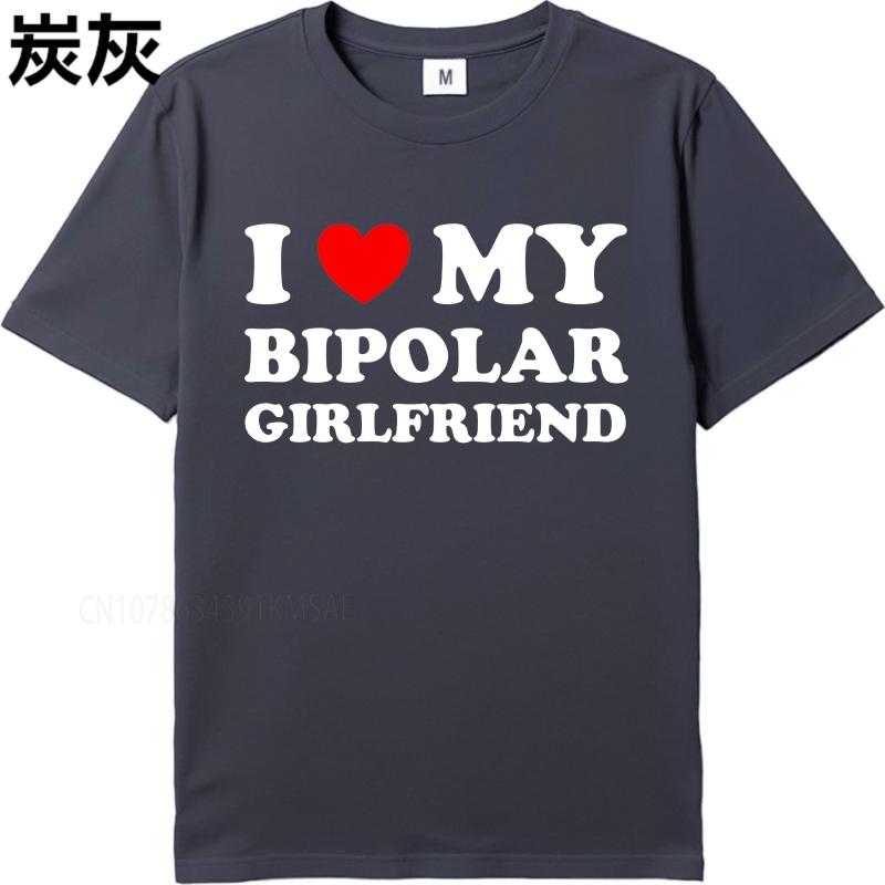 Oversized summer Teenagers tshirt I Love My Bipolar Girlfriend Short Sleeve Workout Crew Neck tops summer cotton men tshirt