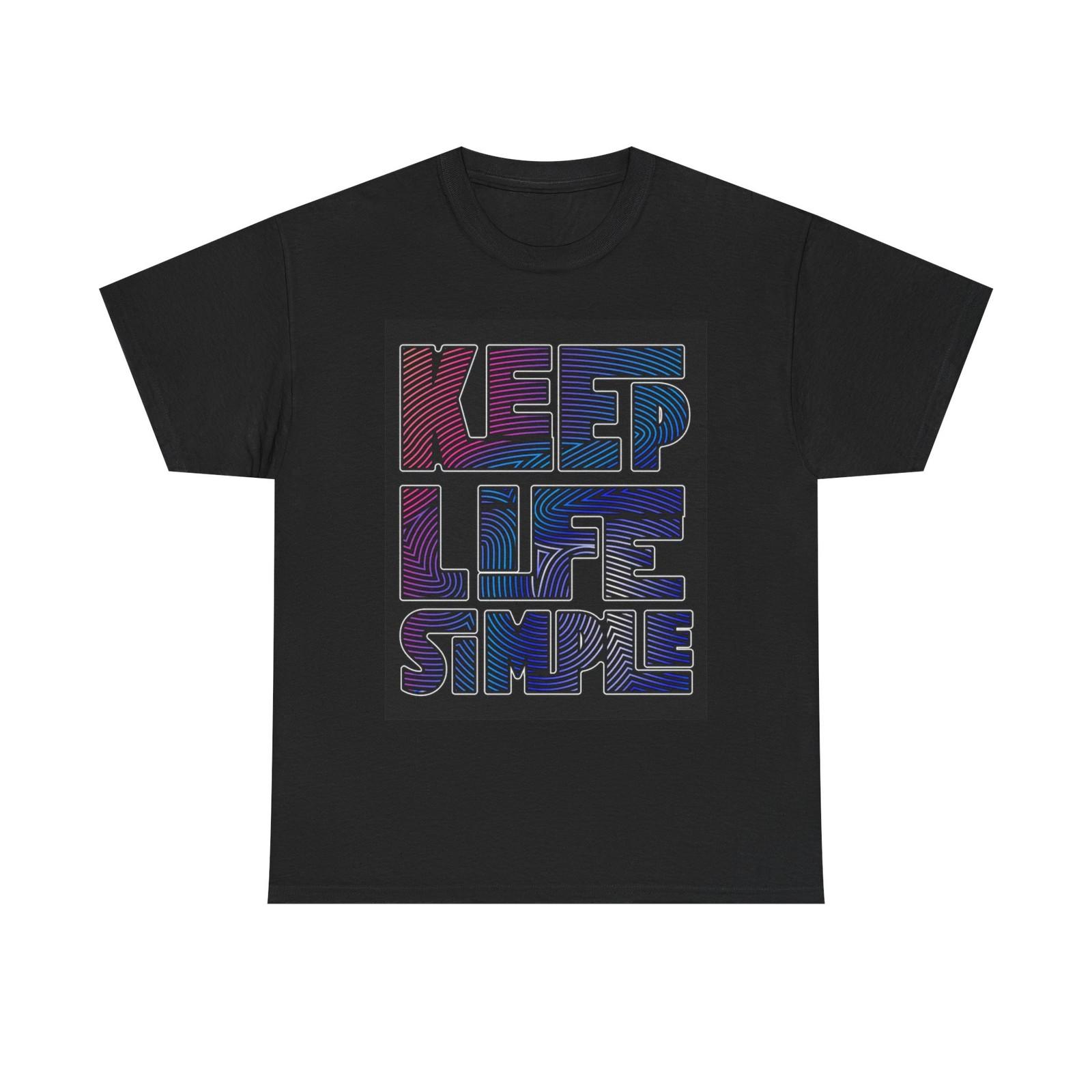 Keep Life Simple Graphic T Shirt Unisex Heavy Cotton Tee XXL