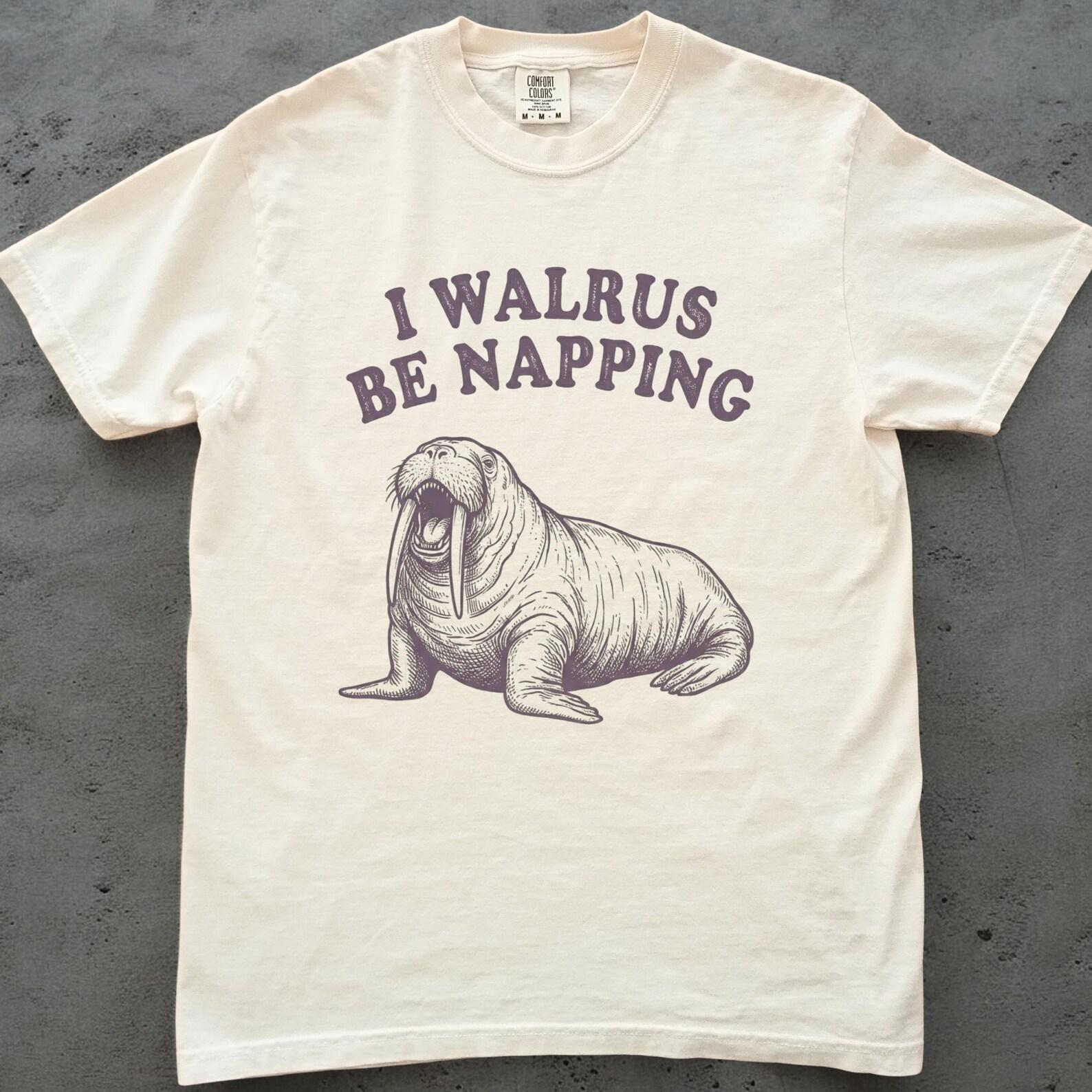 I Walrus Be Napping Shirt, Funny Walrus Shirt Unisex, Sarcastic Animal Tee, Comfort Colors, Funny Gift, Sea Animal Shirt, Ocean Lover XL