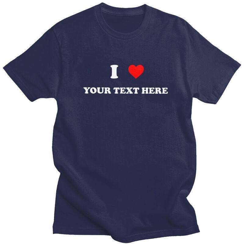 

Mens I Love Custom Text T Shirt Short Sleeve Cotton Tshirt Valentines Day Gift Casual Personalized Name Photo Tee Clothing 4XL