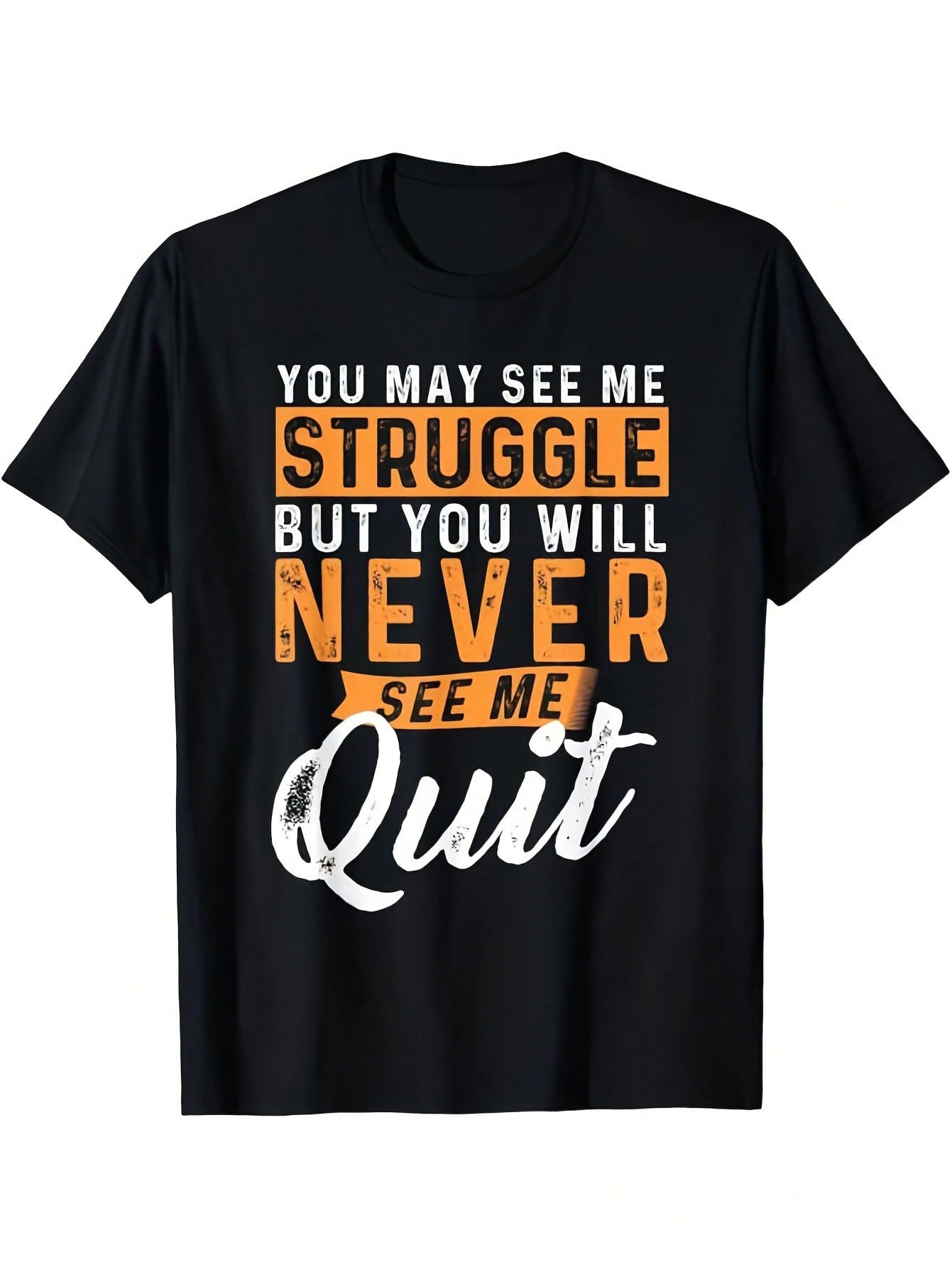 You Will Never See Me Quit Motivational T-Shirt - Loose Fit Round Neck Casual Tee With Determination Quote, For All-Season & For Perseverance, Unisex S разноцветный
