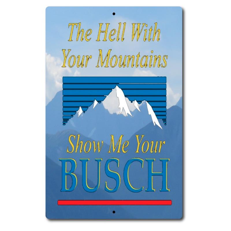 Show Me Your Bush Beer Heck With Your Mountains Funny Tin Sign, Vintage Bar Wall Decor