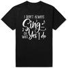 I Don't Always Sing Oh Wait Yes I Do Funny Singer Musical Birthday Gifts Mens Clothing Fashion Casual Loose Oversized T Shirt