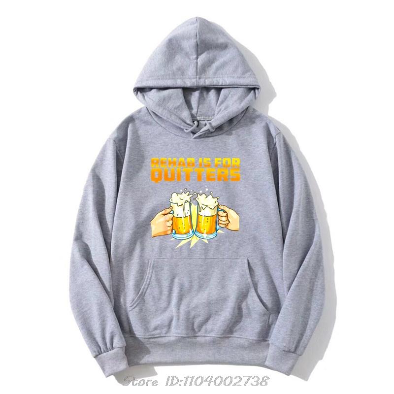 Funny Rehabilition Wine Beer Rehab Is For Quitters Hoodie Style Shirts Men Clothing Pullover Sweatshirt Harajuku Oversized Hoody