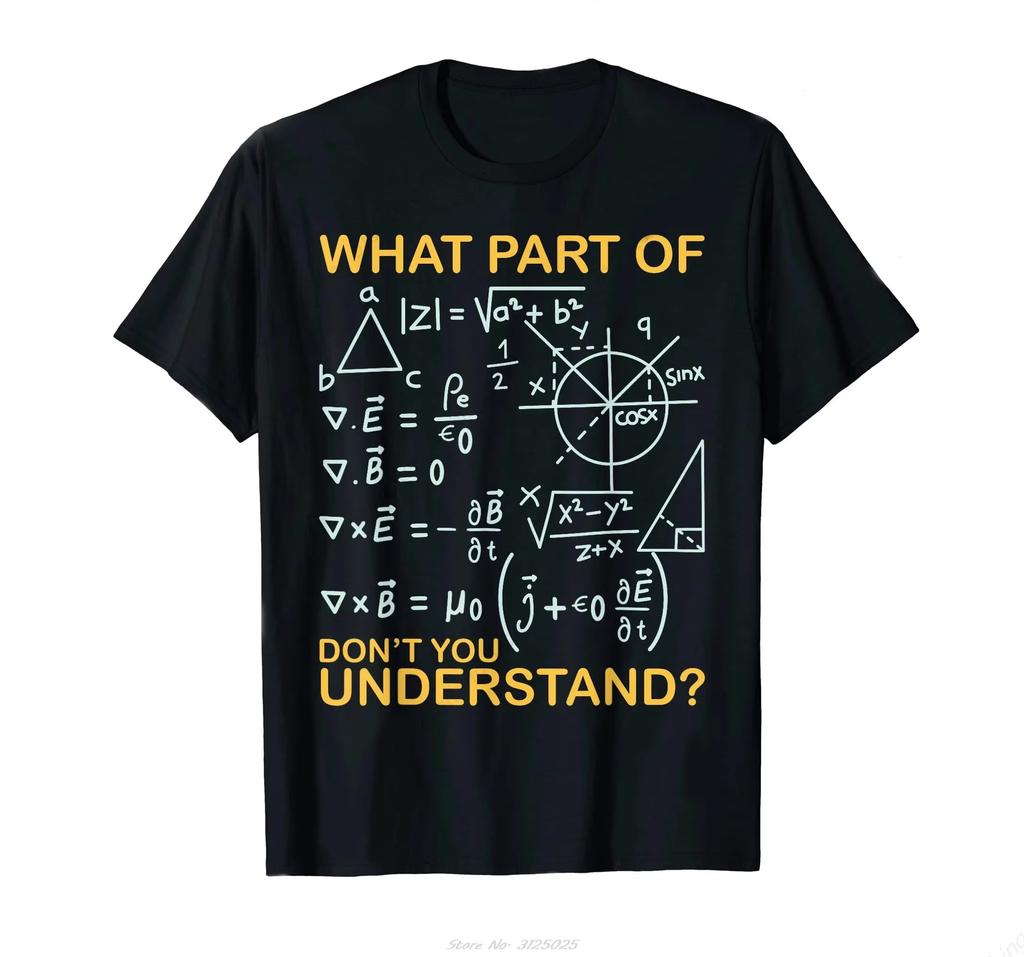 What Part of Don'T You Understand - Funny Math Teacher T-shirt Men's Clothing Tshirt Daily Leisure Soft Fitness T Shirt Tops