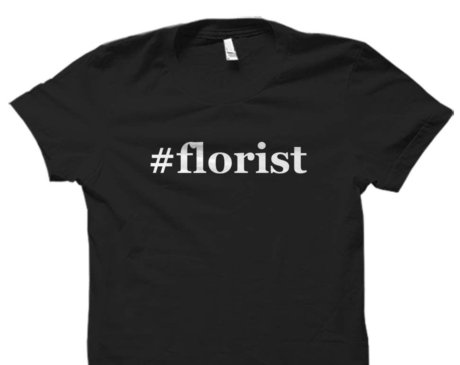 Florist shirt. Florist gifts. t-shirt for Florist. gift for Florist. Flowers shirt Flowers gifts t-shirt for Flowers hashtag florist #OS1461 2XL