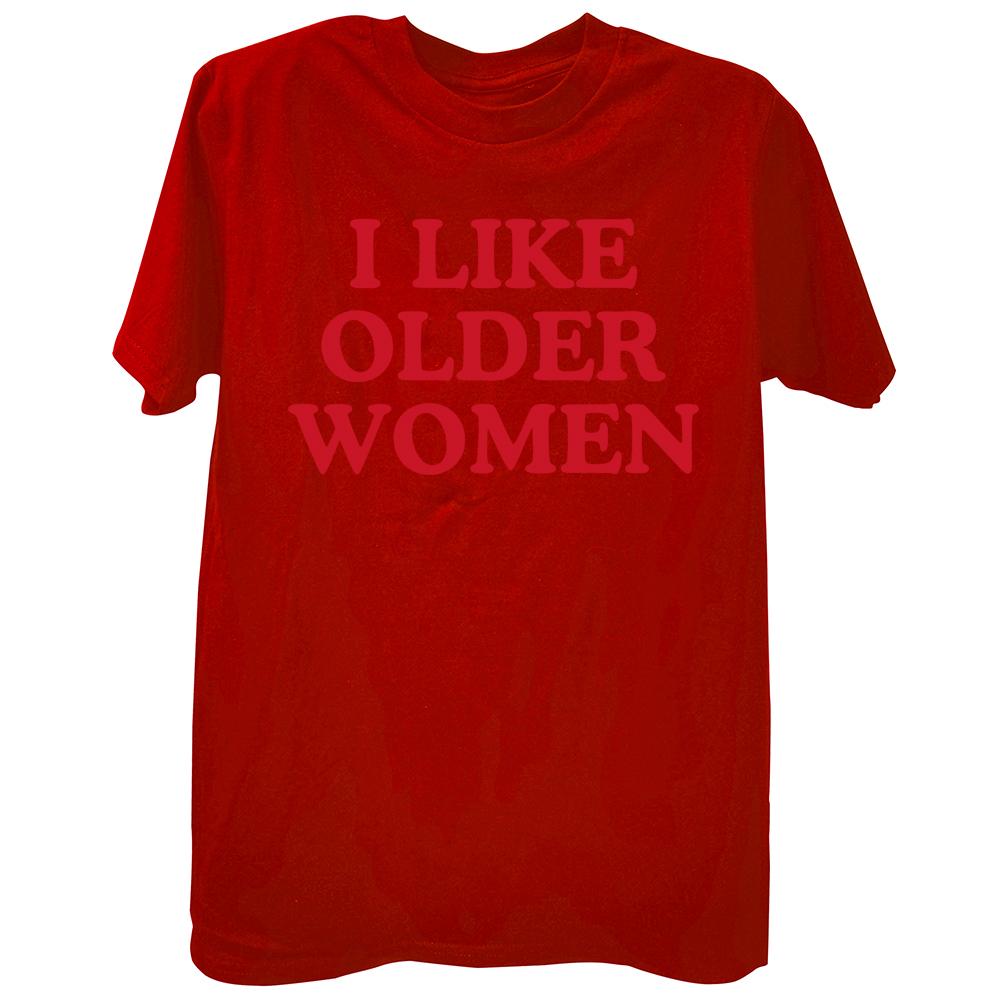 I Like Older Women Tshirt Funny Humor Geek Men Women Clothing EU Size 100 Cotton Casual Oneck Summer Unisex T Shirts