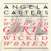 Angela Carters Book Of Wayward Girls And Wicked Women by Angela... 9780349008462