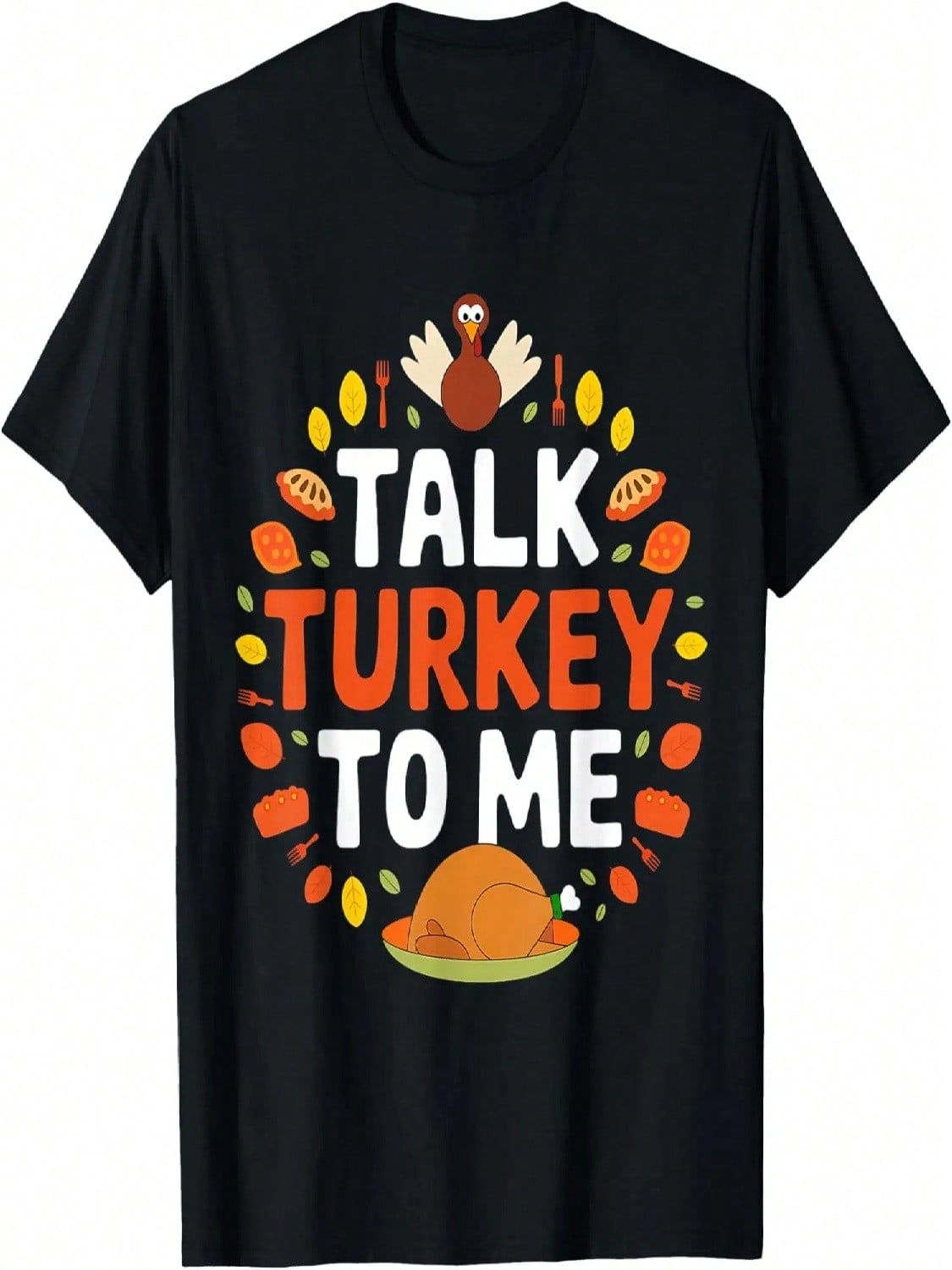Talk Turkey To Me - Funny Thanksgiving Humor For Feasts T-Shirt S разноцветный