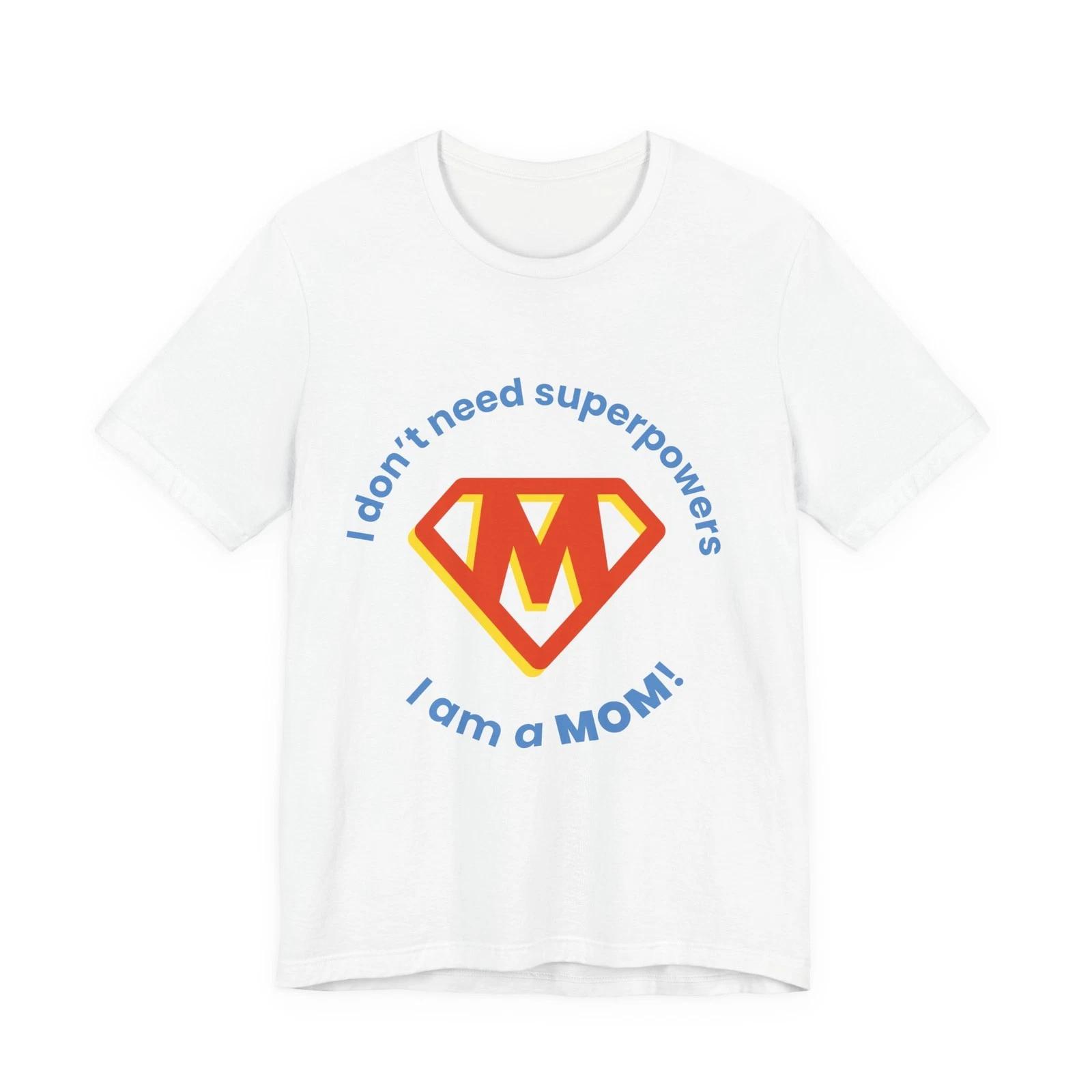 Super Mom Shield T-Shirt | I don’t need superpowers I am a mom 2XL