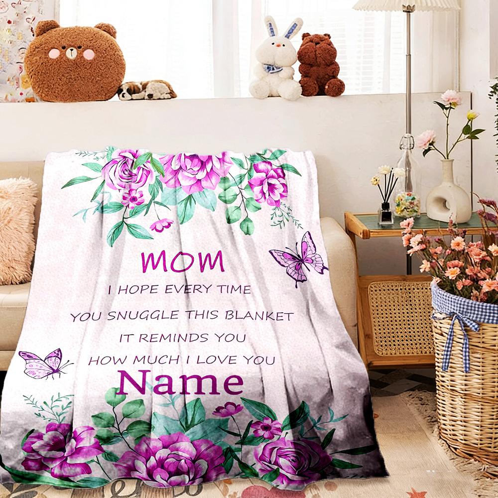 Mom I Hope Every Time You Snuggle This Customize Your Name Blanket It Reminds You How Much I Love You Home Customize Your Name Customize Your Name