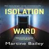 Isolation Ward by Martine Bailey Hardback Book 9780749030995