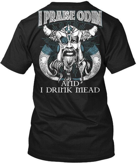 

I Drink Mead Praise Odin And T-Shirt Made in the USA Size S to 5XL L