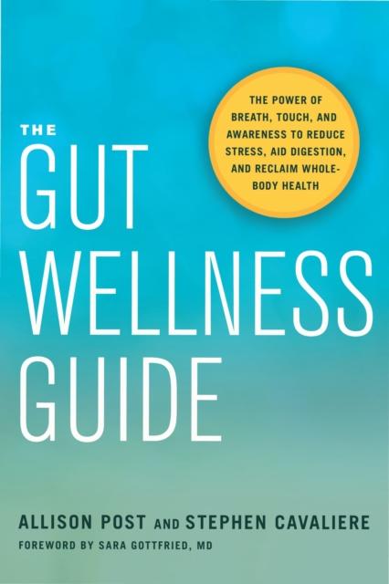 The The Gut Wellness Guide : Reclaim Whole-Body Health Book
