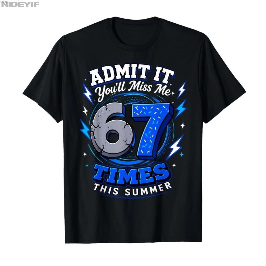 Admit It Youll Miss Me 67 Times This Summer Funny Last Day Tshirt For Men Women 100 Cotton T Shirts Short Sleeve Tops 05013 S