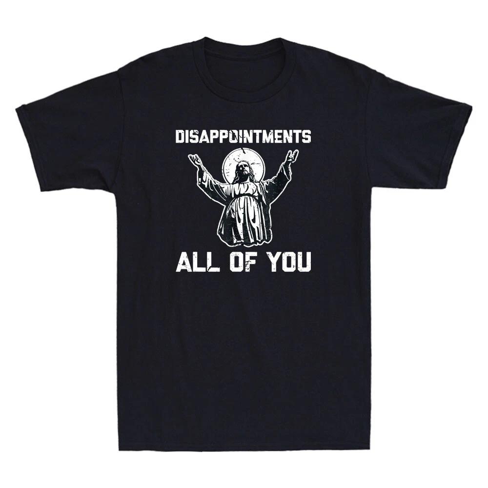 Disappointments (All Of You) Funny Saying Sarcastic Jesus Vintage Men s T-Shirt XXXL