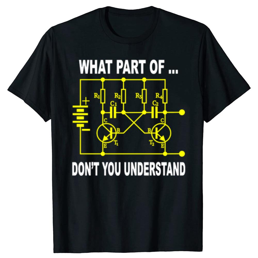 Funny What Part Of Don't You Understand Electrical Engineer T-shirts Men Casual Tshirt 100% Cotton Loose Oversized T Shirt