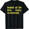 Ständig erhitzt Gelegentlich Rivalität Text T-Shirt