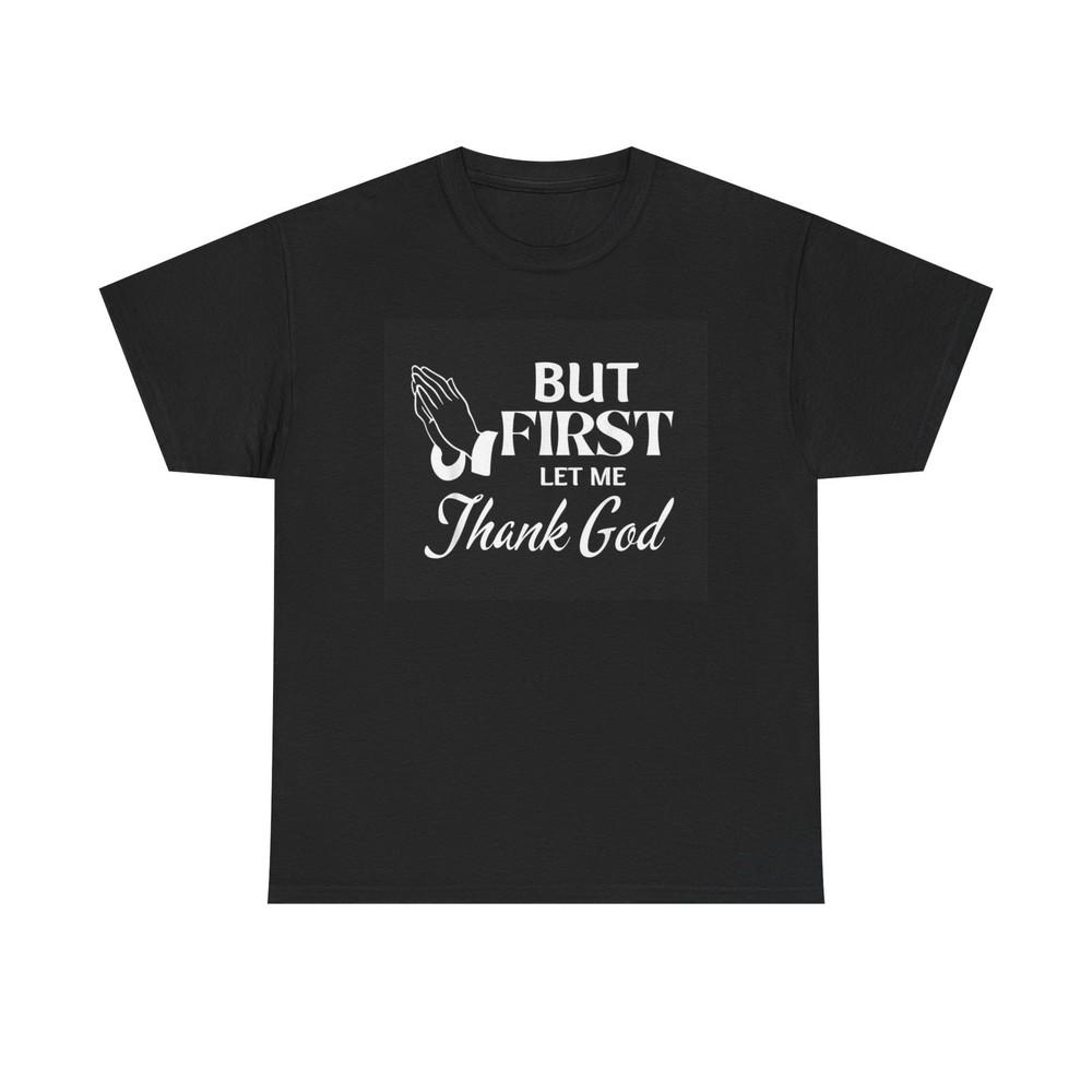 

Thank God Tshirt Let Me Thank God Faith Unisex Heavy Cotton Tee 4XL