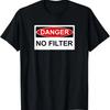Danger No Filter Language Funny T-Shirt T-Shirt