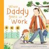 When Daddy Goes To Work Reassuring and Nurturing, This Book Is the Perfect