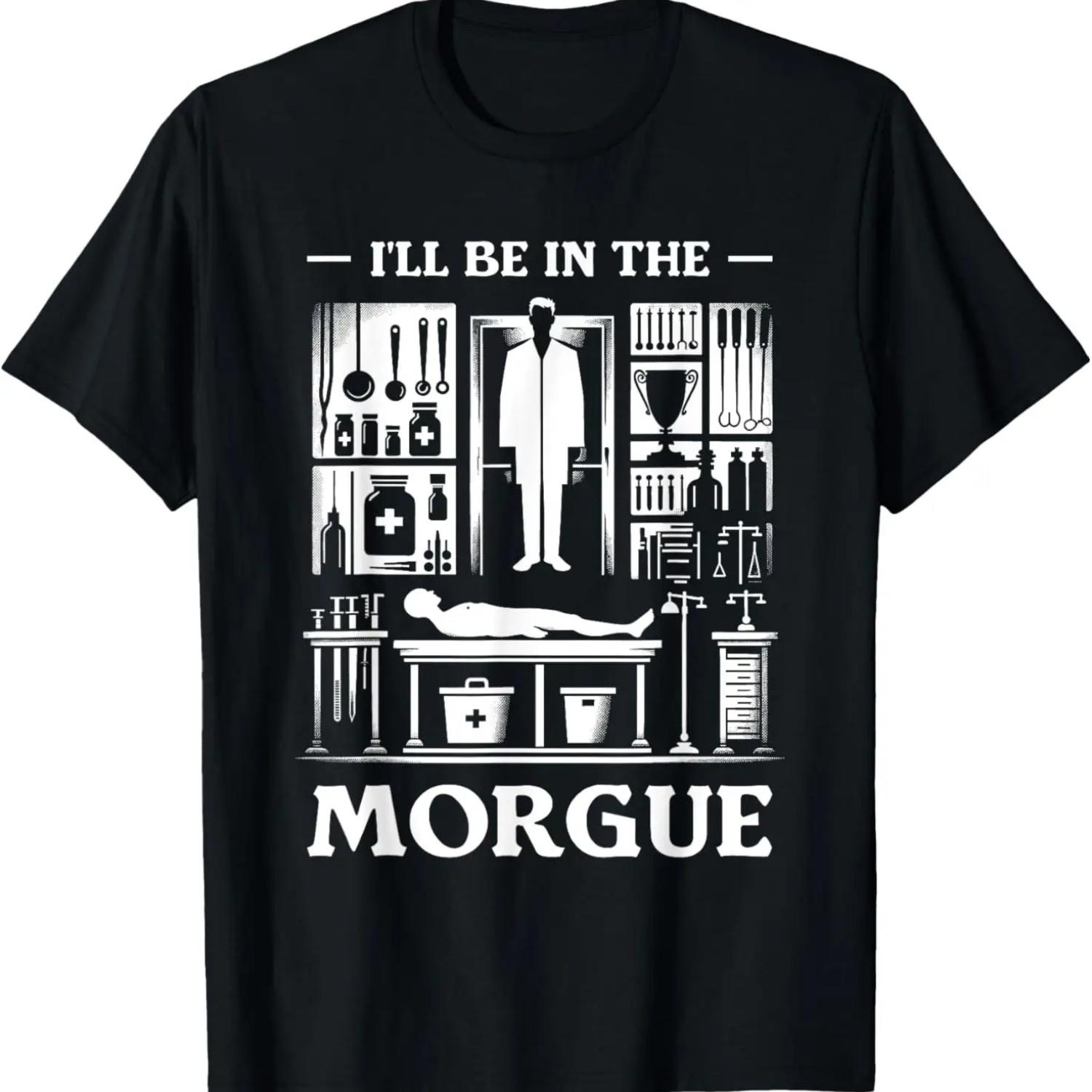 

I ll Be In The Morgue Coroner Medical Examiner T-Shirt XXXXXL чорний