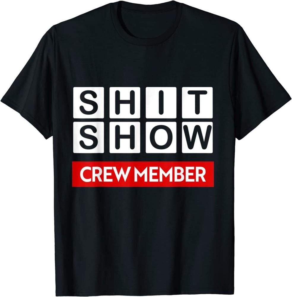 Funny Sh*t Show Crew Member T-Shirt Unisex T-Shirt L